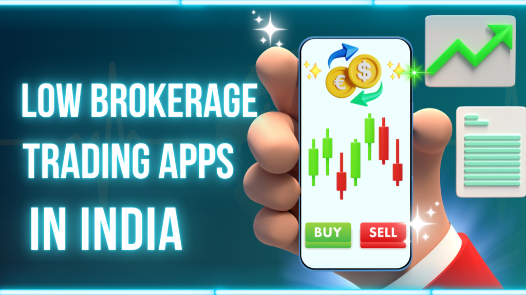 Low Brokerage Trading Apps in India